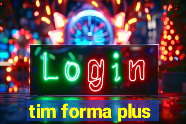 tim forma plus